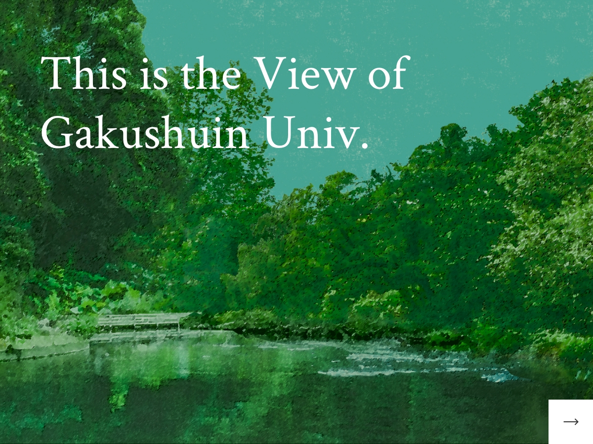 This is the View of  Gakushuin Univ.